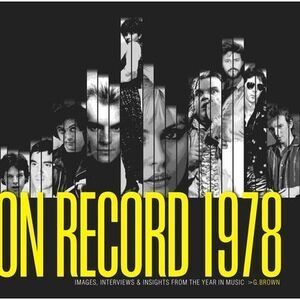 On Record - Vol. 1: 1978: Images, Interviews & Insights from the Year in Music -